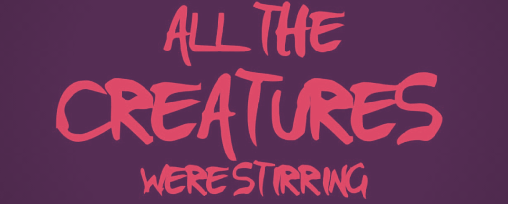 All the Creatures Were Stirring