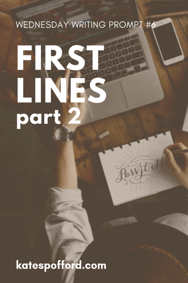 Wednesday Writing Prompt #6: First Lines, Part 2 – Work in Progress
