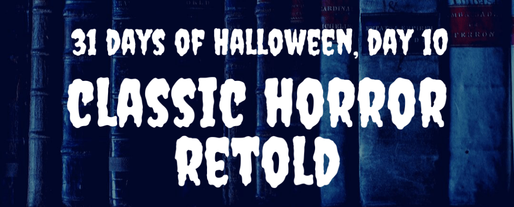 31 days of Halloween, day 10: classic horror&nbsp;retold