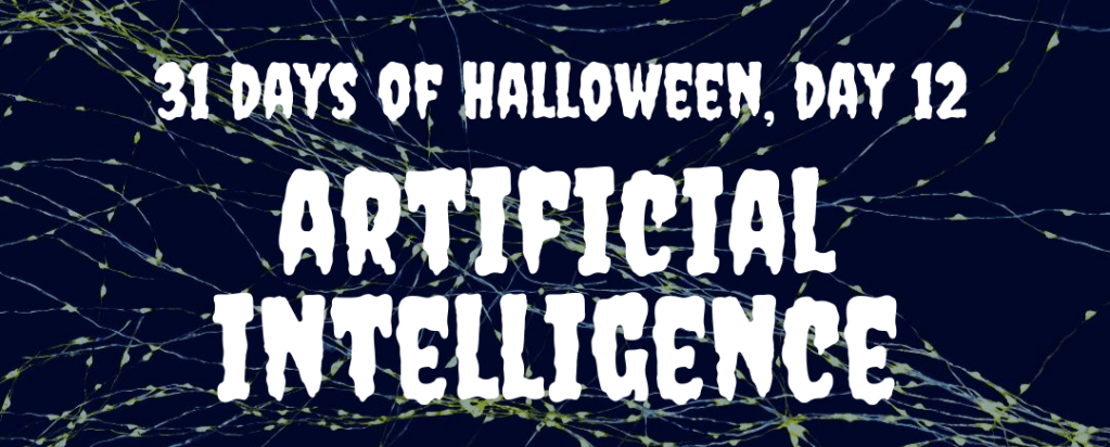 31 Days of Halloween: artificial intelligence
