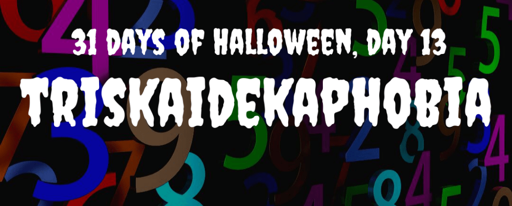 31 Days of Halloween: Triskaidekaphobia