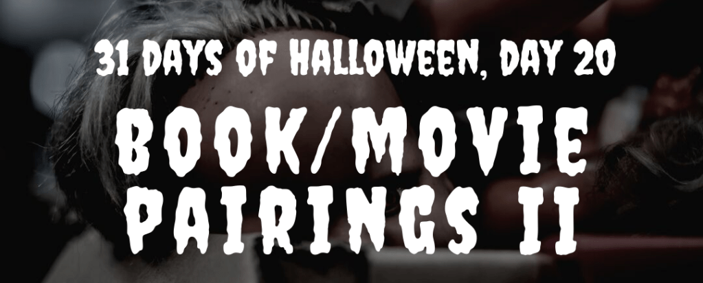 31 days of Halloween, day 20: book / movie pairings&nbsp;II