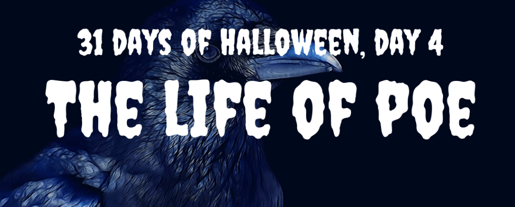 31 days of Halloween, day 4: The Life of&nbsp;Poe
