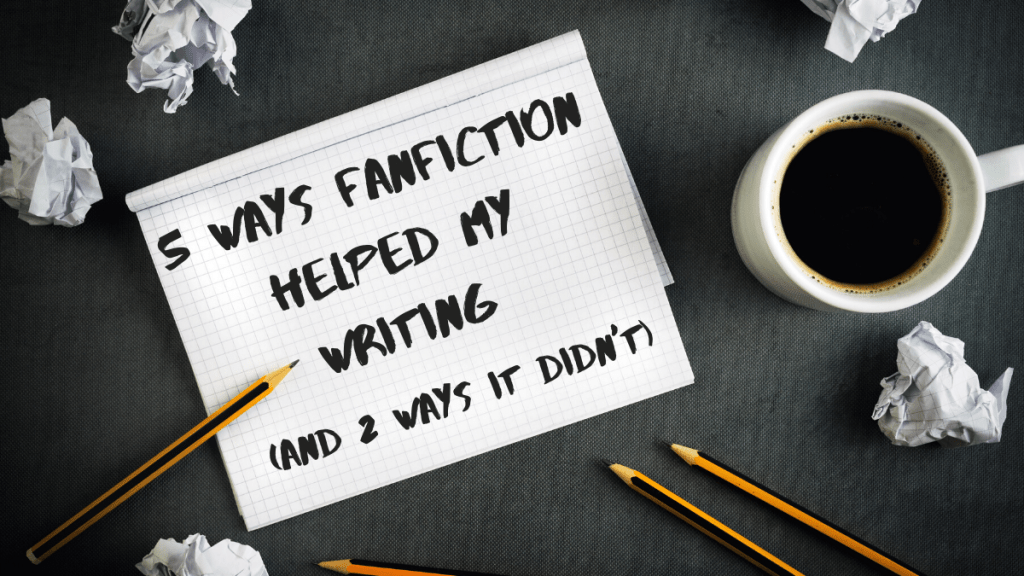 5 ways fanfiction helped my writing (and 2 ways it&nbsp;didn’t)
