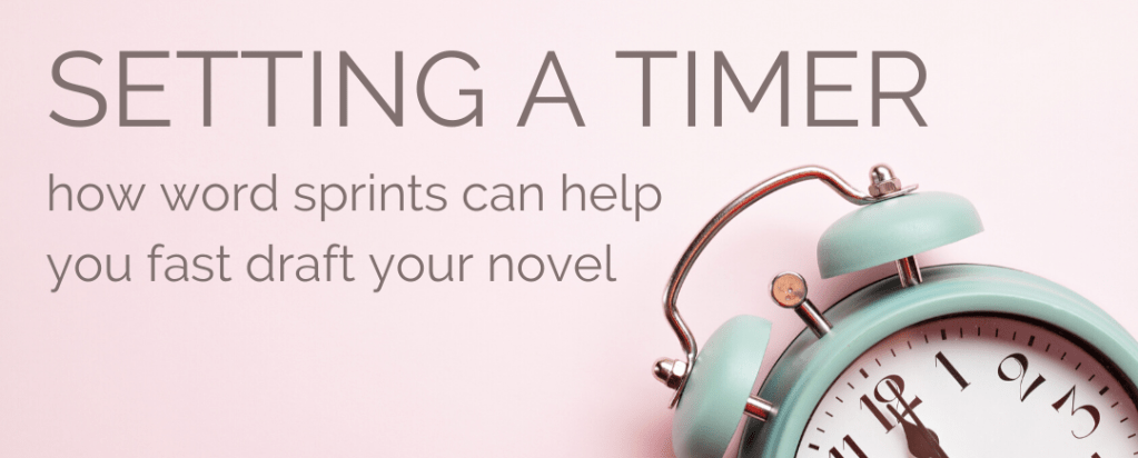setting a timer: how word sprints can help you fast draft your&nbsp;novel