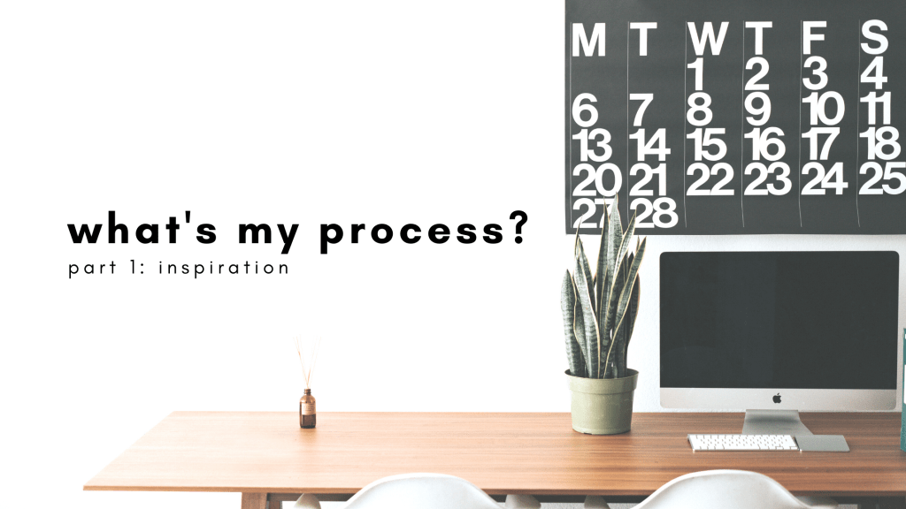 what’s my process? part&nbsp;1